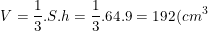 \small V=\frac{1}{3}.S.h=\frac{1}{3}.64.9=192(cm^3)